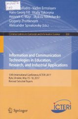 Information and Communication Technologies in Education, Research, and Industrial Applications [Text] : 13th Intern. Confer. (Kyiv, Ukraine, 15-18may 2017) /N.Bassiliades, V.Ermolayev, H.G.Fill, V.Yakovyna, H.Mayr, M.Nikitchenko, G.Zholtkevych, A.Spivakovsky. — Berlin : Springer, 2017. — 254 c.
