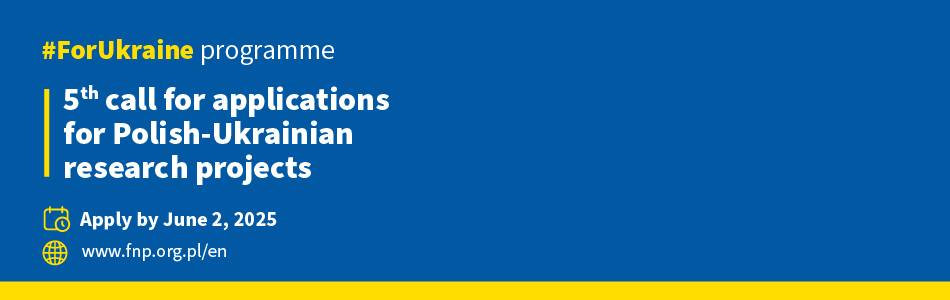 Фундація Польської Науки (FNP) оголошує п’ятий конкурс у програмі “ДЛЯ УКРАЇНИ”